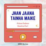 Jhan Jaana Tainha Maike