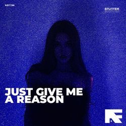 Just Give Me A Reason (Stutter Techno)