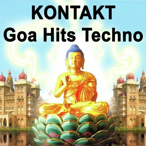Kontakt - Goa Hits Techno "The Best of Psy Techno, Goa Trance & Progressice Tech House Anthems"