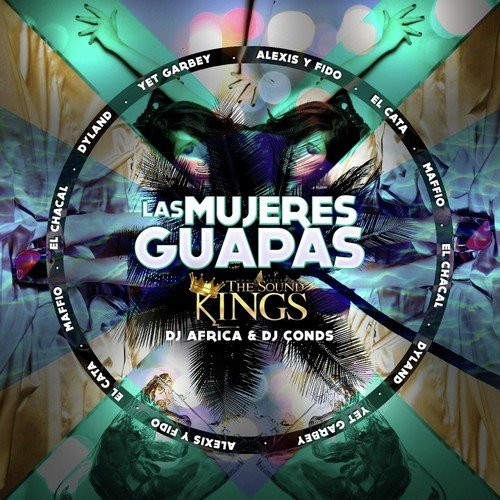 Las Mujeres Guapas (feat. Alexis Y Fido, Dyland, El Cata, Chakal, Jet Garbey & Maffio) - Single