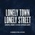 Lonely Town, Lonely Street