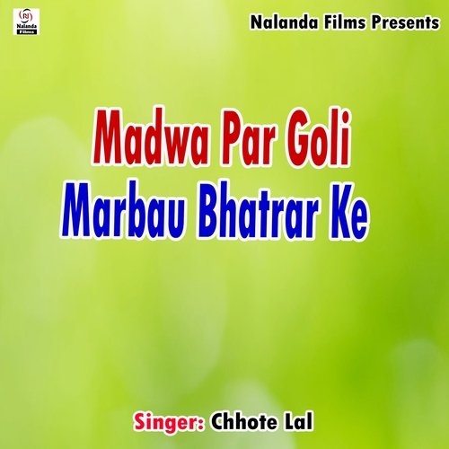 Madwa Par Goli Marbau Bhatrar Ke