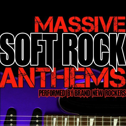 Massive Soft Rock Anthems