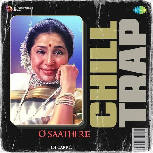 O Saathi Re - Chill Trap