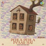 Pehla Pehla Pyaar Hai (Agra Boyish Mix) (From "Agra")