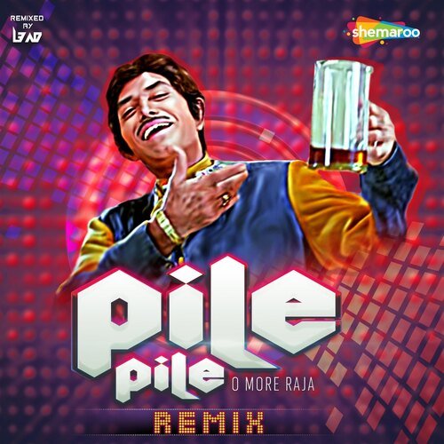 Pile Pile O More Raja - Remix