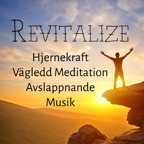 Revitalize - Hjernekraft Vägledd Meditation Avslappnande Musik för Yogateknik Naturläkemedel och Kognitiv Terapi