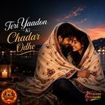 TERI YAADON KI CHADAR ODHE