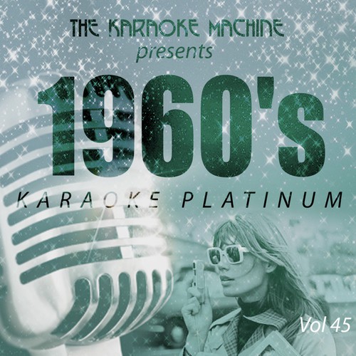 The Karaoke Machine Presents - 1960's Karaoke Platinum Vol. 45
