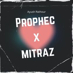 The Prophec X Mitraz-GxomBUFKDgs