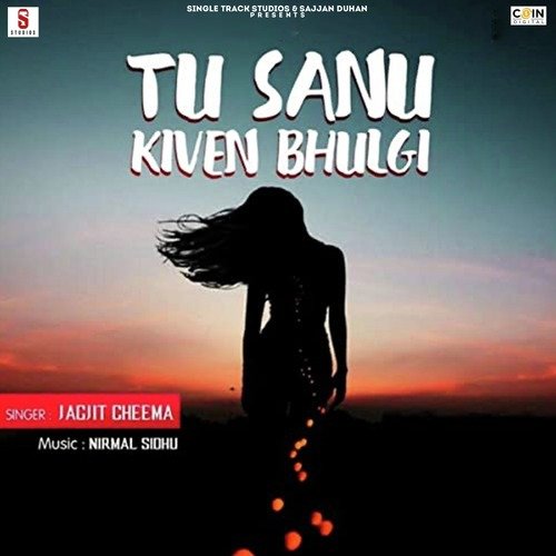 Tu Sanu Kiven Bhulgi