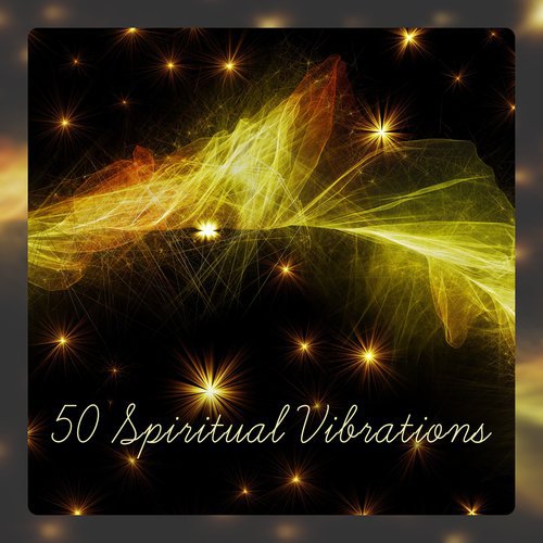 50 Spiritual Vibrations (Perfectly Balanced Meditation, Beyond Five Senses, Oasis for Soul, Keep Your Inner Light)