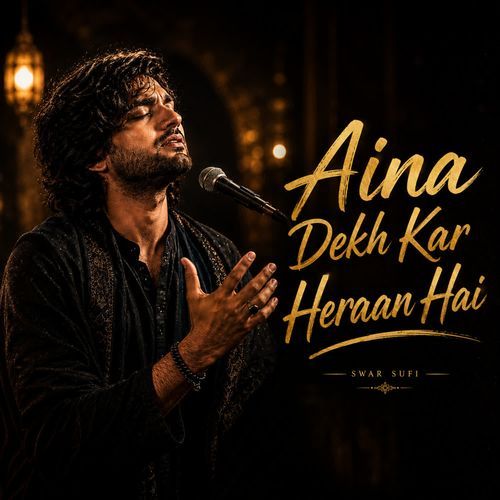 Aina Dekh Kar Heraan Hai