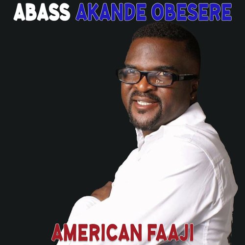 Abass Akande Obesere Songs Download - Free Online Songs @JioSaavn