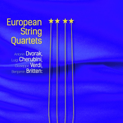 Antonin Dvorak, Luigi Cherubini, Giuseppe Verdi, Benjamin Britten: European String Quartets