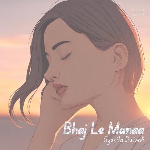 Bhaj Le Manaa