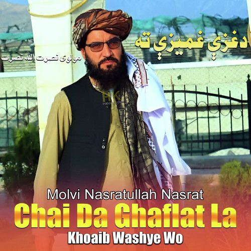 Chai Da Ghaflat La Khoaib Washye Wo