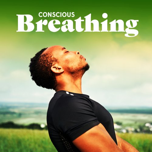 Conscious Breathing: Control Your Emotions