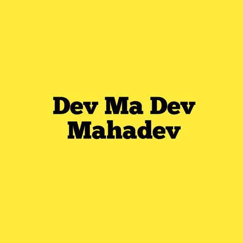 Dev Ma Dev Mahadev