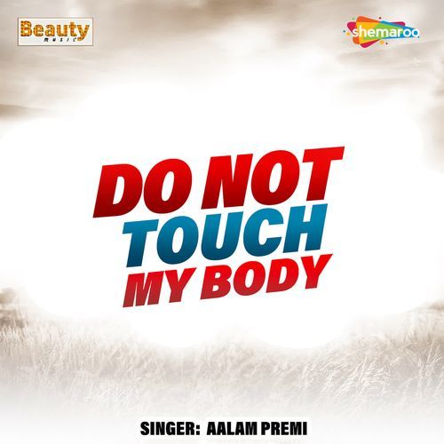 Do Not Touch My Body