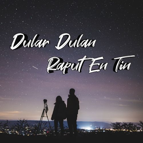 Dular Dulan Raput En Tin