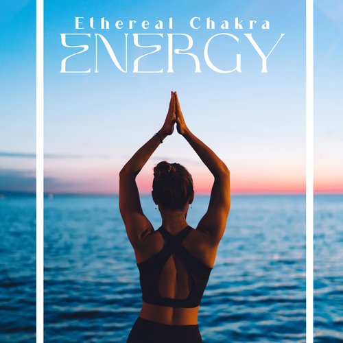 Ethereal Chakra Energy: Chakra Opening with 369 Hz - 963 Hz Frequency Meditation