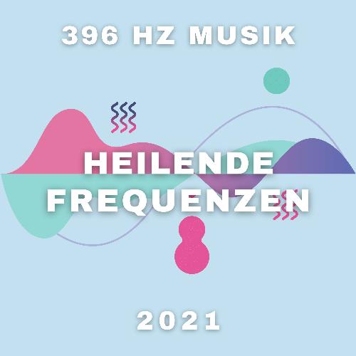 Heilende Frequenzen 2021 - Klangheilung mit 396 Hz Musik, um von negativen Gefühlen zu befreien