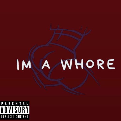Im whore im whore