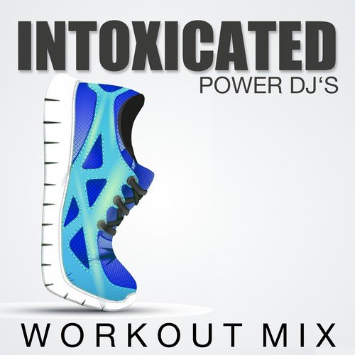 Intoxicated (Workout Mix)