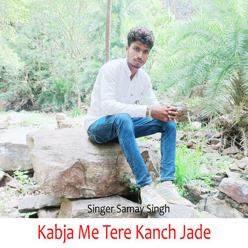 Kabja Me Tere Kanch Jade