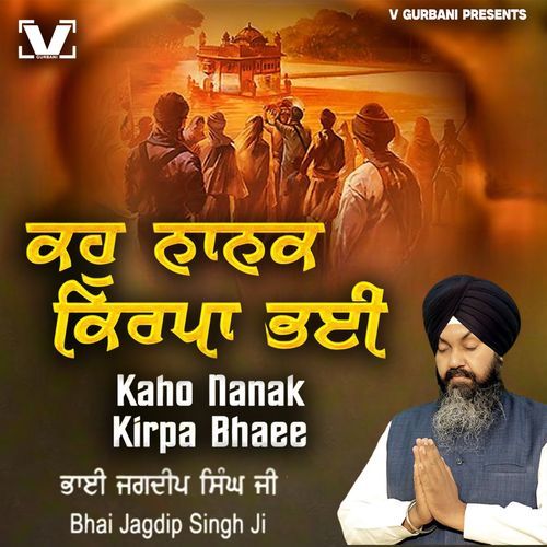 Kaho Nanak Kirpa Bhaee