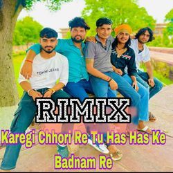 Karegi Chhori Re Tu Has Has Ke Badnam Re Rimix-EV4HYCFTWAY