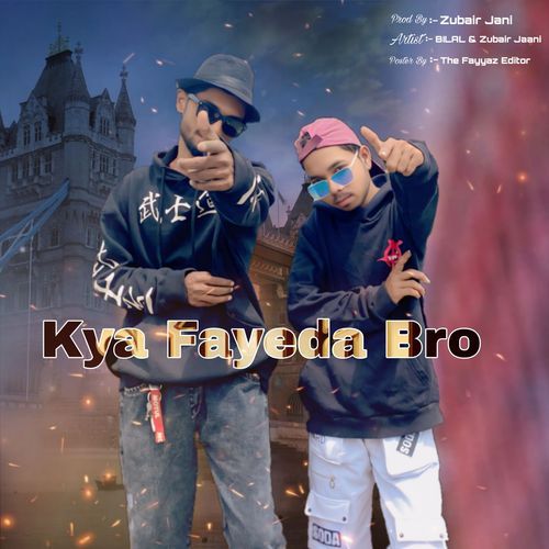 Kya Fayda Bro
