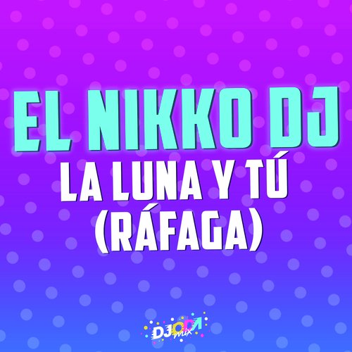 La luna y tú (El Nikko DJ Remix)