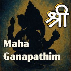 Maha Ganapathim