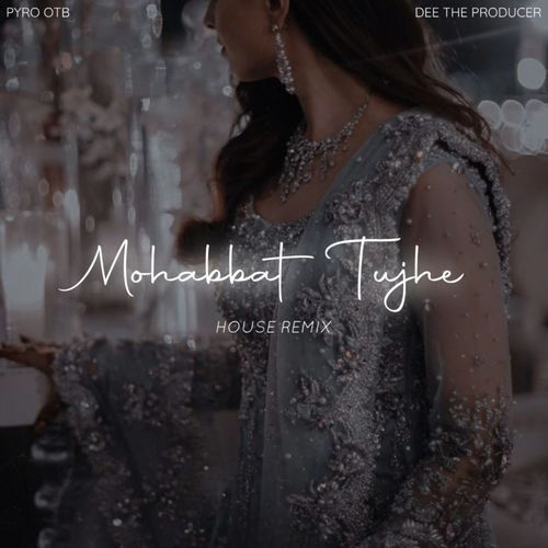 Mohabbat Tujhe (House Remix)