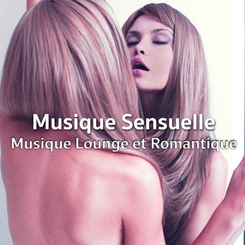 Musique Sensuelle: Musique Lounge et Romantique en Ligne pour Faire l'Amour ed de Relaxation