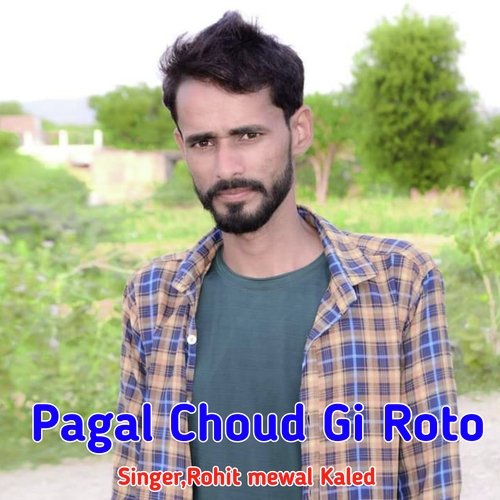 Pagal Choud Gi Roto