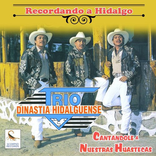 Recordando a Hidalgo (Cantándole a Nuestras Huastecas)