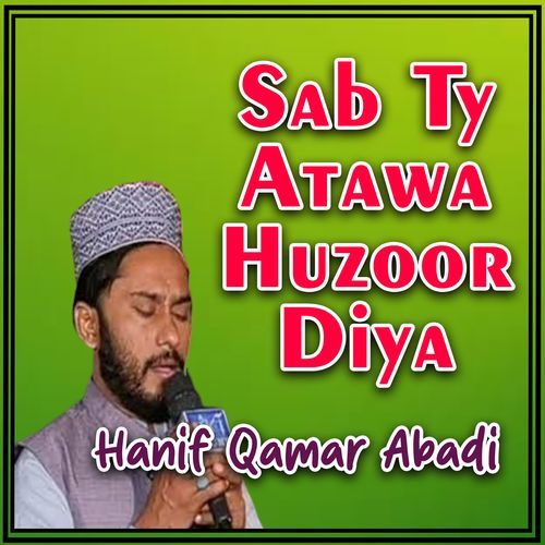 Sab Ty Atawa Huzoor Diya