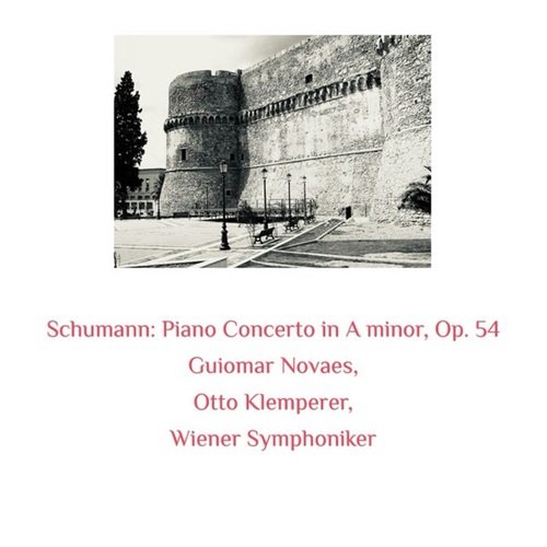 Schumann: Piano Concerto in a Minor, Op. 54