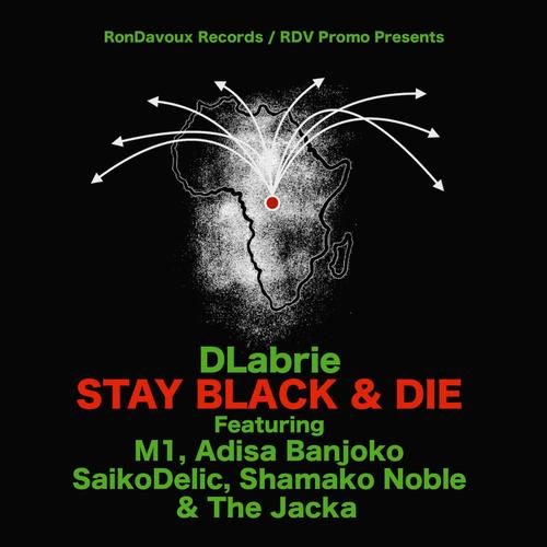 Stay Black & Die (feat. M1, The Jacka, Adisa Banjoko, SaikoDelic & Shamako Noble)