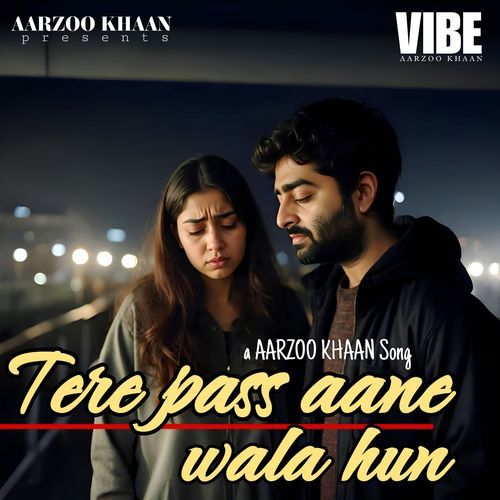 Tere Pass Aane Wala Hun