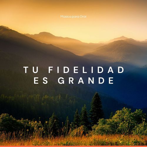 Tu Fidelidad es Grande