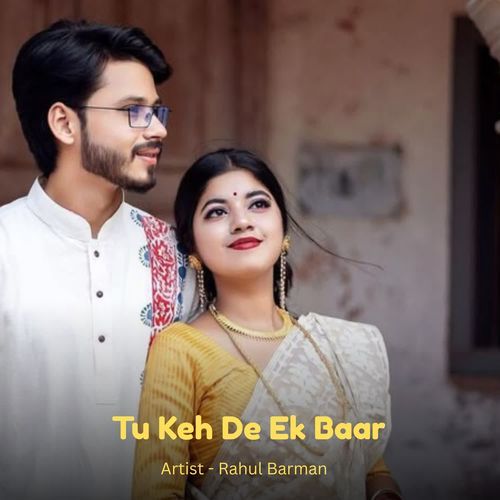 Tu Keh De Ek Baar