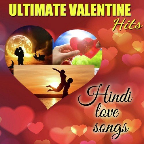 Ultimate Valentine Hits - Hindi Love Songs