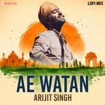 Ae Watan Lofi Mix - Arijit Singh Version