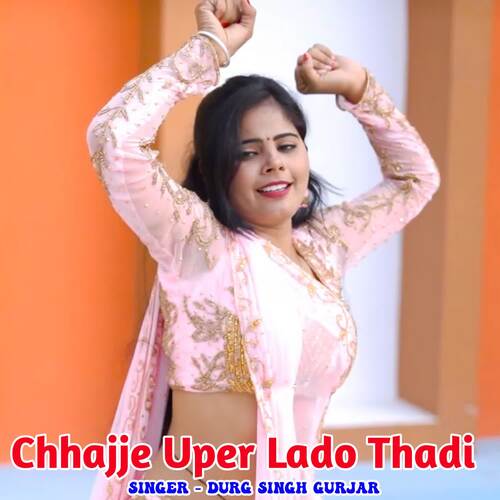 Chhajje Uper Lado Thadi