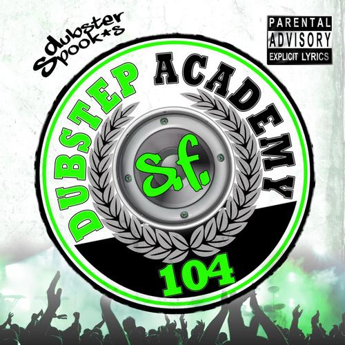 Dubstep Academy 104 San Francisco - Best of Top Hits, Rap, Reggae, Bass, Grime, Glitch Hop, Psystep, D & B, Trap, DJ MixEdition