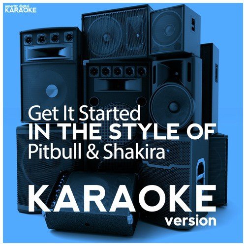 Get It Started (In the Style of Pitbull & Shakira) [Karaoke Version]